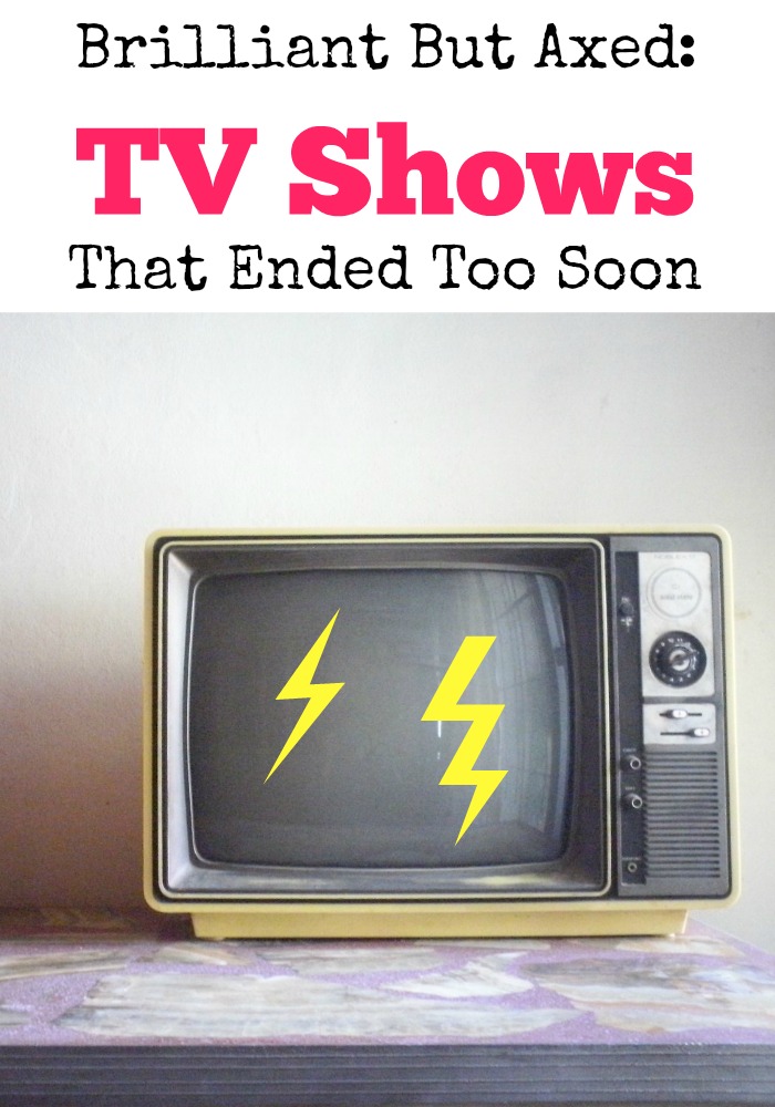 10 Fantastic TV Shows Cut Short: Too Soon Cancelled 10 Fantastic TV Shows Cut Short: Too Soon Cancelled