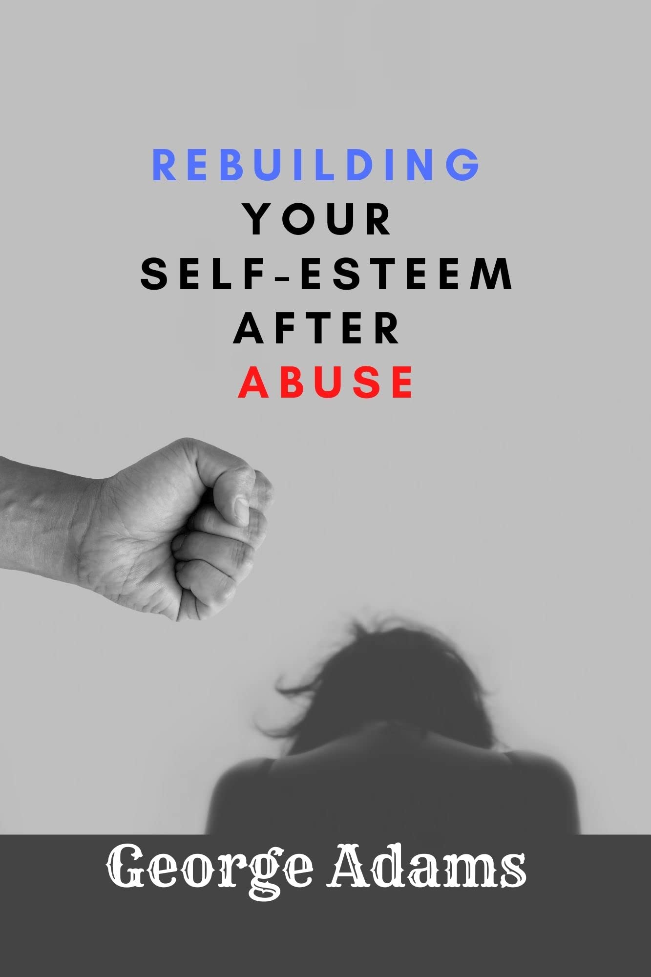 Love Monster: Rebuilding Your Self-Esteem Love Monster: Rebuilding Your Self-Esteem