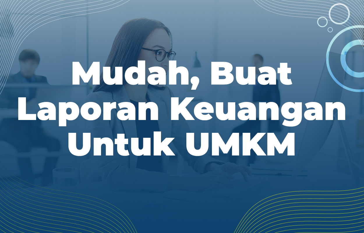 Panduan Lengkap Laporan Keuangan Untuk Usaha Kecil Dan Menengah (UKM) Panduan Lengkap Laporan Keuangan Untuk Usaha Kecil Dan Menengah (UKM)